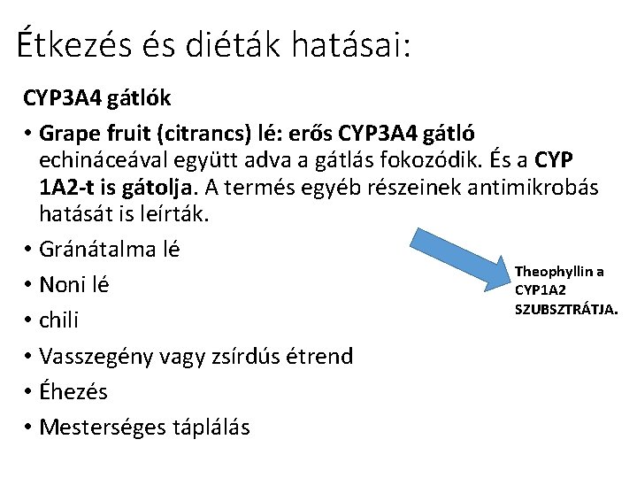 Étkezés és diéták hatásai: CYP 3 A 4 gátlók • Grape fruit (citrancs) lé: Étkezés és diéták hatásai: CYP 3 A 4 gátlók • Grape fruit (citrancs) lé: