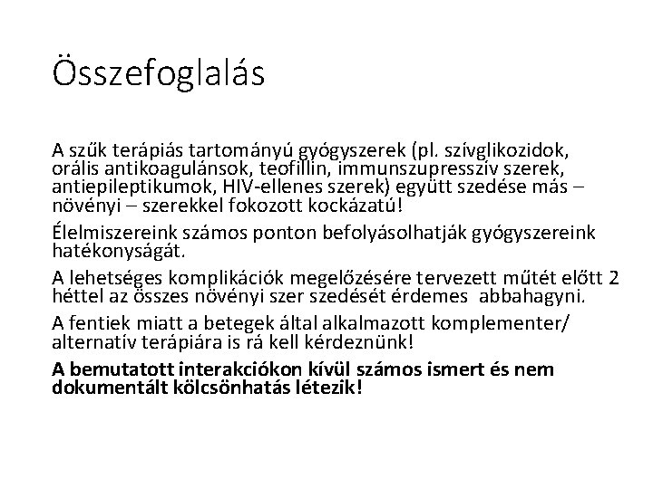 Összefoglalás A szűk terápiás tartományú gyógyszerek (pl. szívglikozidok, orális antikoagulánsok, teofillin, immunszupresszív szerek, antiepileptikumok, Összefoglalás A szűk terápiás tartományú gyógyszerek (pl. szívglikozidok, orális antikoagulánsok, teofillin, immunszupresszív szerek, antiepileptikumok,