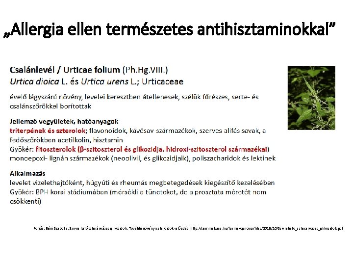 „Allergia ellen természetes antihisztaminokkal” Forrás: Béni Szabolcs. Szívre ható szteránvázas glikozidok. További növényi szteroidok „Allergia ellen természetes antihisztaminokkal” Forrás: Béni Szabolcs. Szívre ható szteránvázas glikozidok. További növényi szteroidok