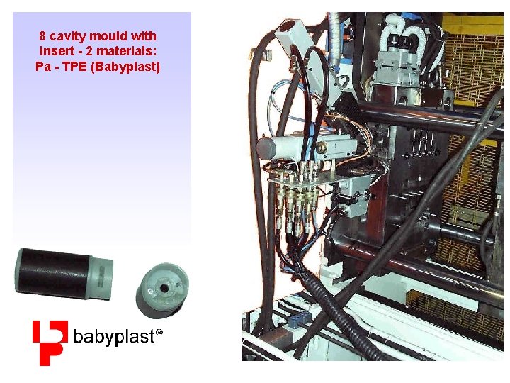 8 cavity mould with insert - 2 materials: Pa - TPE (Babyplast) 