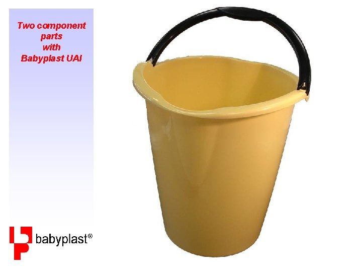 Two component parts with Babyplast UAI 