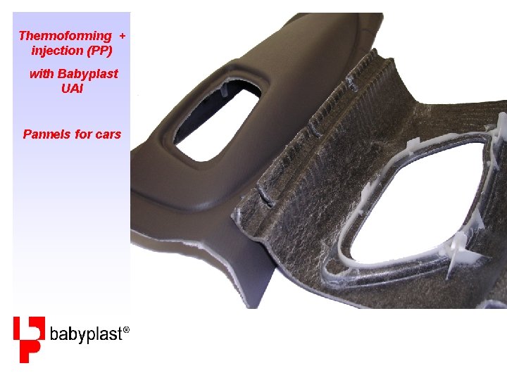 Thermoforming + injection (PP) with Babyplast UAI Pannels for cars 