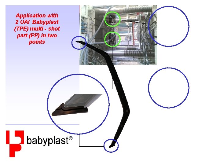 Application with 2 UAI Babyplast (TPE) multi - shot part (PP) in two points