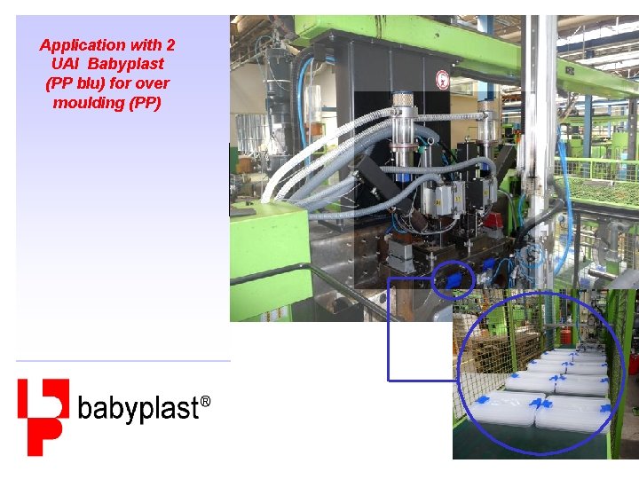 Application with 2 UAI Babyplast (PP blu) for over moulding (PP) 