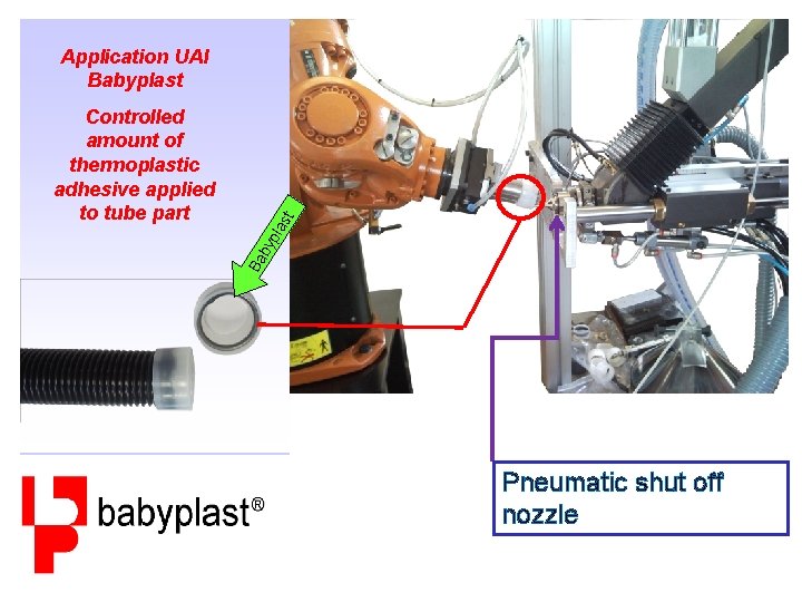 Application UAI Babyplast Ba by p las t Controlled amount of thermoplastic adhesive applied