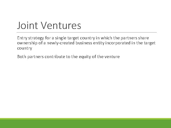 Joint Ventures Entry strategy for a single target country in which the partners share