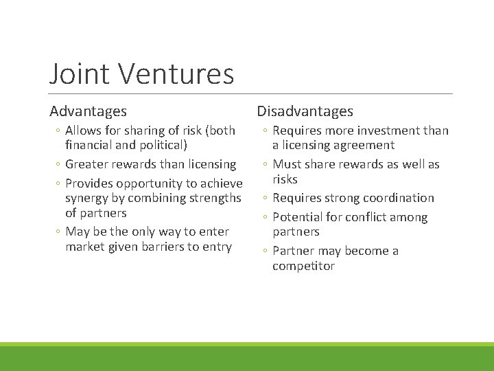 Joint Ventures Advantages ◦ Allows for sharing of risk (both financial and political) ◦