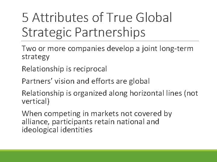 5 Attributes of True Global Strategic Partnerships Two or more companies develop a joint