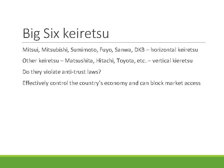 Big Six keiretsu Mitsui, Mitsubishi, Sumimoto, Fuyo, Sanwa, DKB – horizontal keiretsu Other keiretsu