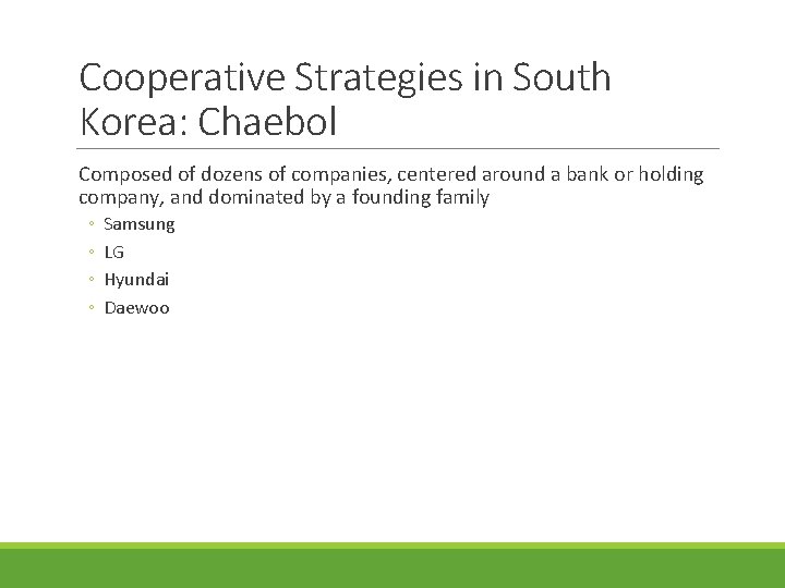 Cooperative Strategies in South Korea: Chaebol Composed of dozens of companies, centered around a