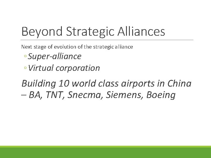Beyond Strategic Alliances Next stage of evolution of the strategic alliance ◦ Super-alliance ◦