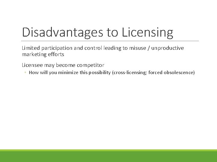 Disadvantages to Licensing Limited participation and control leading to misuse / unproductive marketing efforts