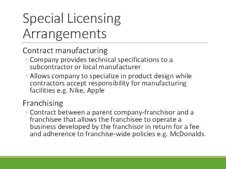 Special Licensing Arrangements Contract manufacturing ◦ Company provides technical specifications to a subcontractor or