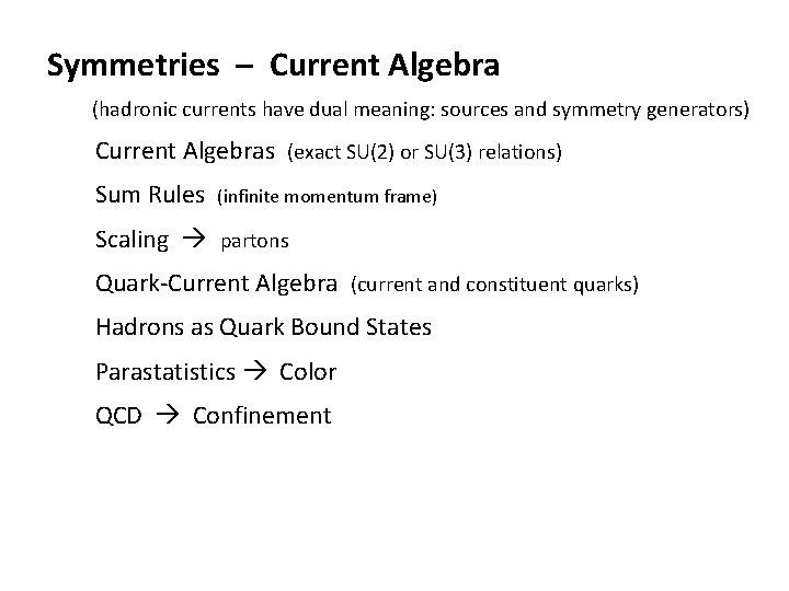 Symmetries – Current Algebra (hadronic currents have dual meaning: sources and symmetry generators) Current