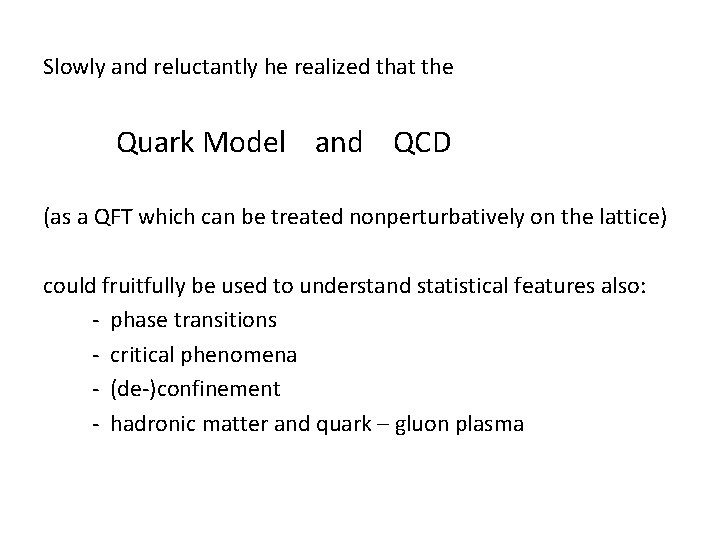 Slowly and reluctantly he realized that the Quark Model and QCD (as a QFT