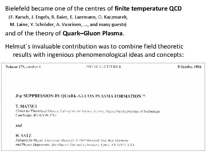 Bielefeld became one of the centres of finite temperature QCD (F. Karsch, J. Engels,