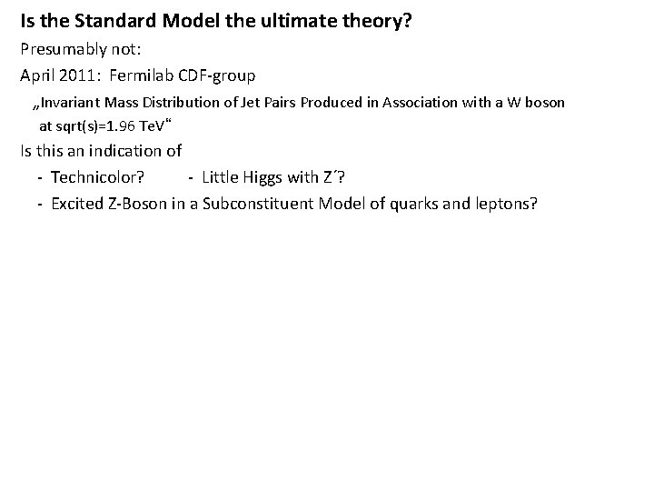 Is the Standard Model the ultimate theory? Presumably not: April 2011: Fermilab CDF-group „Invariant