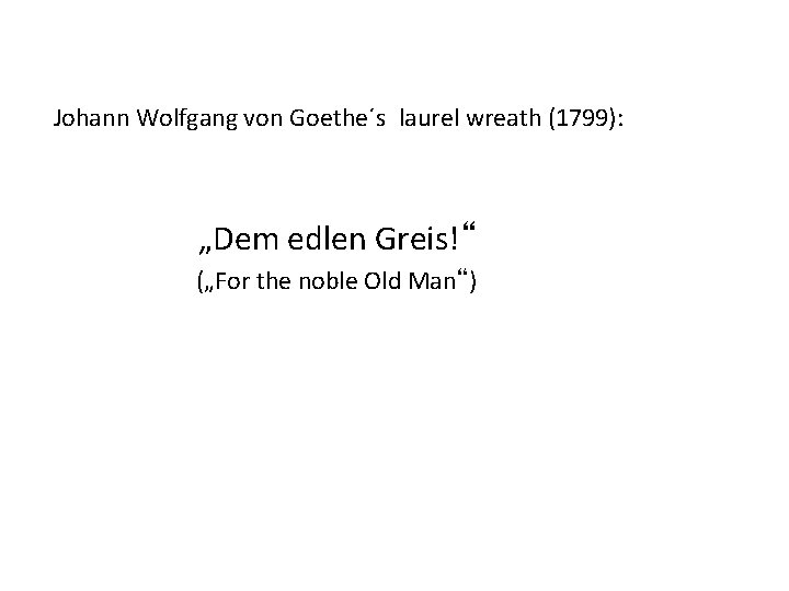 Johann Wolfgang von Goethe´s laurel wreath (1799): „Dem edlen Greis!“ („For the noble Old