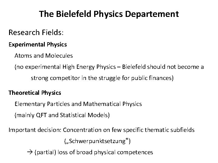 The Bielefeld Physics Departement Research Fields: Experimental Physics Atoms and Molecules (no experimental High