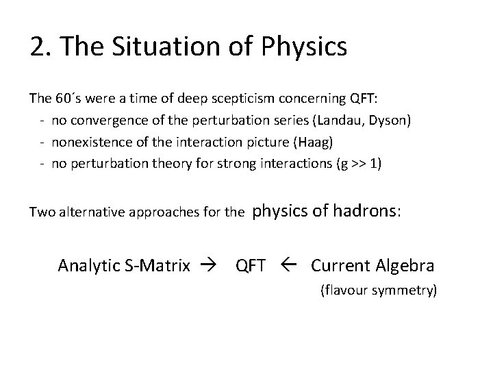 2. The Situation of Physics The 60´s were a time of deep scepticism concerning