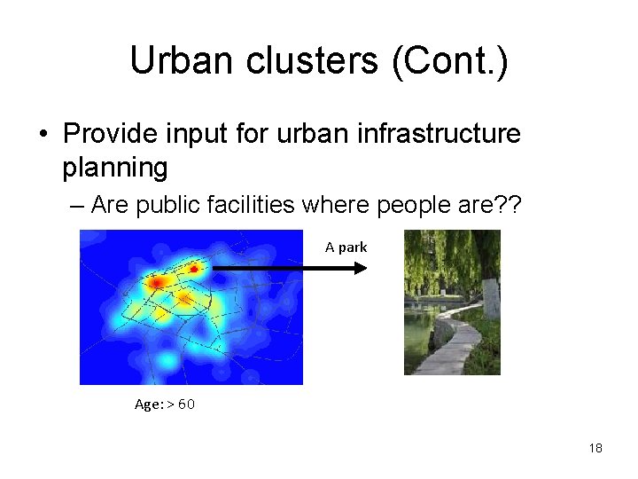 Urban clusters (Cont. ) • Provide input for urban infrastructure planning – Are public