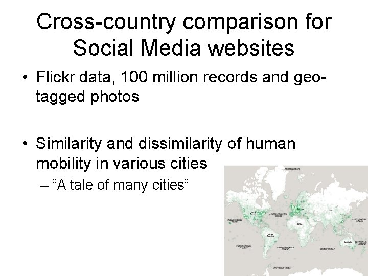 Cross-country comparison for Social Media websites • Flickr data, 100 million records and geotagged