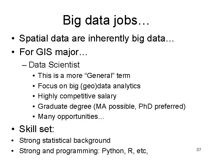 Big data jobs… • Spatial data are inherently big data… • For GIS major…