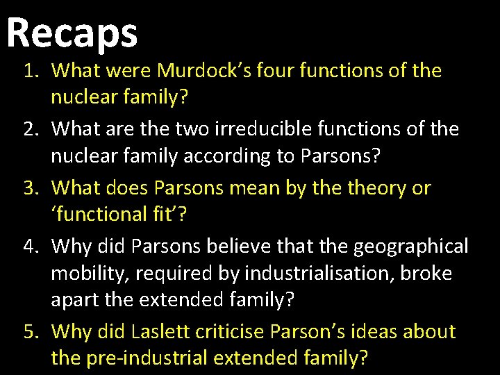 Recaps 1. What were Murdock’s four functions of the nuclear family? 2. What are