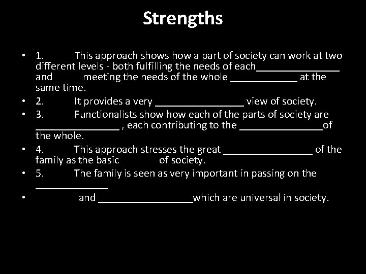 Strengths • 1. This approach shows how a part of society can work at