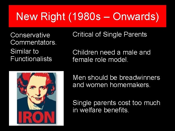 New Right (1980 s – Onwards) Conservative Commentators. Similar to Functionalists Critical of Single