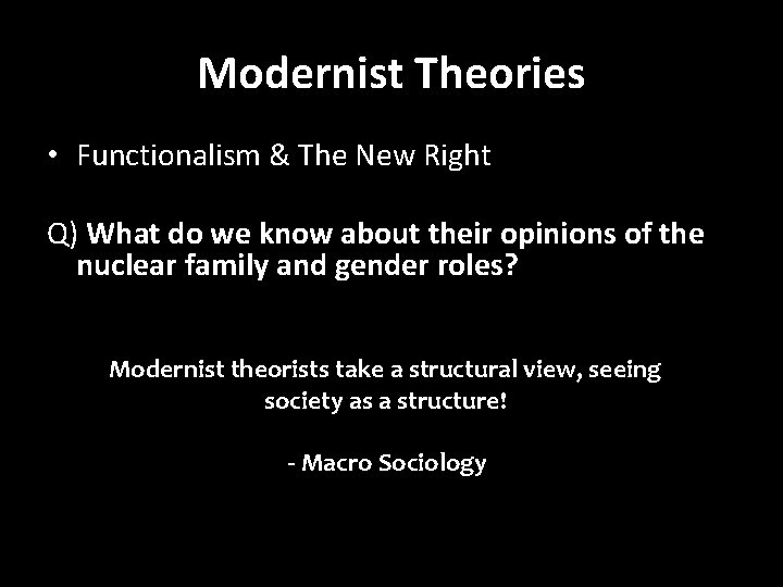 Modernist Theories • Functionalism & The New Right Q) What do we know about