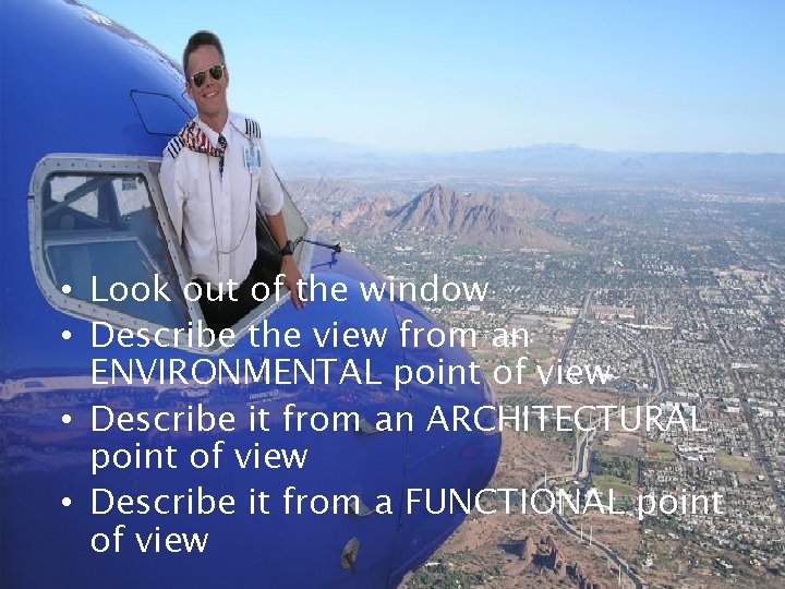  • Look out of the window • Describe the view from an ENVIRONMENTAL