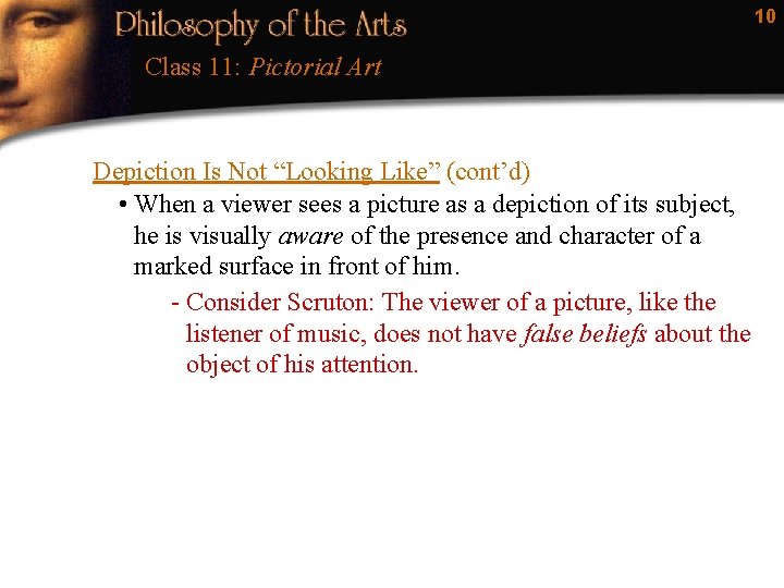 10 Class 11: Pictorial Art Depiction Is Not “Looking Like” (cont’d) • When a