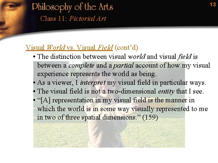 13 Class 11: Pictorial Art Visual World vs. Visual Field (cont’d) • The distinction