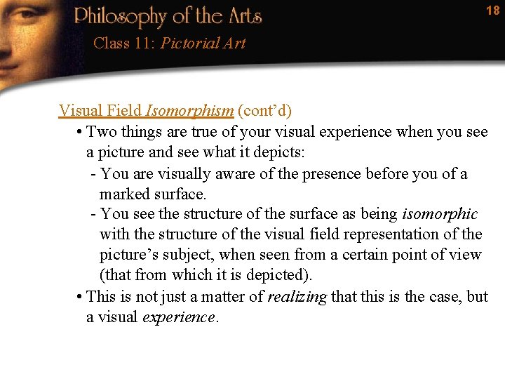 18 Class 11: Pictorial Art Visual Field Isomorphism (cont’d) • Two things are true