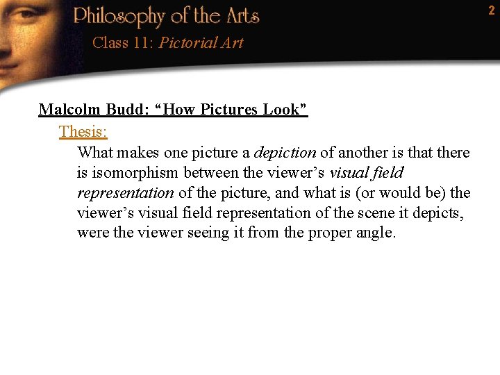 2 Class 11: Pictorial Art Malcolm Budd: “How Pictures Look” Thesis: What makes one