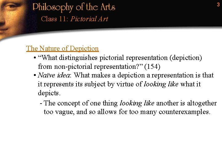 3 Class 11: Pictorial Art The Nature of Depiction • “What distinguishes pictorial representation