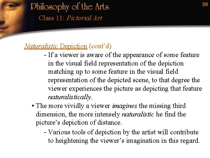 30 Class 11: Pictorial Art Naturalistic Depiction (cont’d) - If a viewer is aware