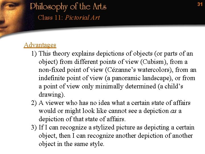 31 Class 11: Pictorial Art Advantages 1) This theory explains depictions of objects (or