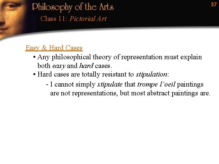 37 Class 11: Pictorial Art Easy & Hard Cases • Any philosophical theory of