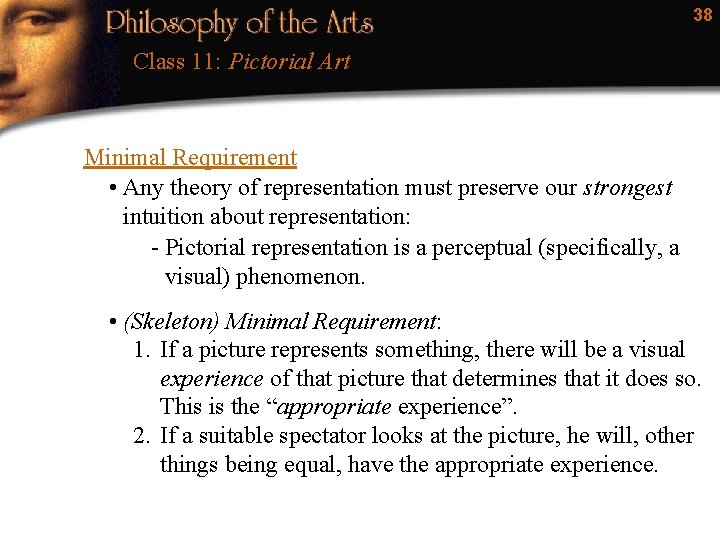 38 Class 11: Pictorial Art Minimal Requirement • Any theory of representation must preserve
