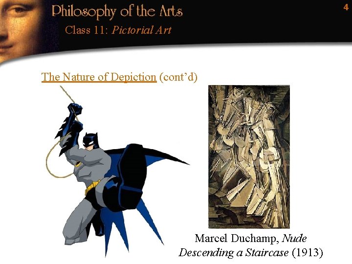 4 Class 11: Pictorial Art The Nature of Depiction (cont’d) Marcel Duchamp, Nude Descending