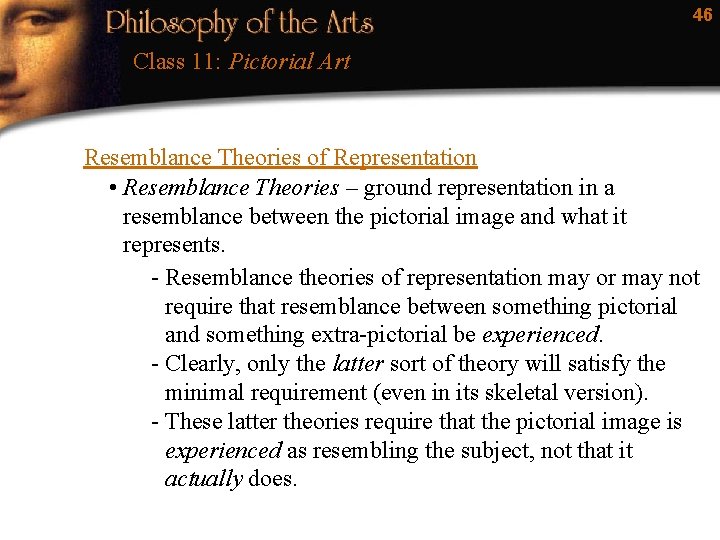 46 Class 11: Pictorial Art Resemblance Theories of Representation • Resemblance Theories – ground