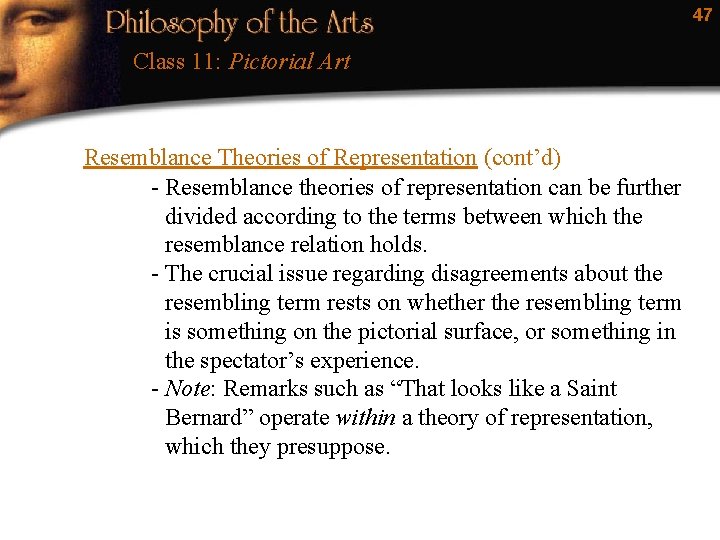 47 Class 11: Pictorial Art Resemblance Theories of Representation (cont’d) - Resemblance theories of