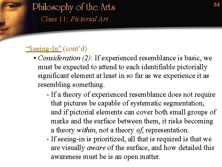 54 Class 11: Pictorial Art “Seeing-In” (cont’d) • Consideration (2): If experienced resemblance is