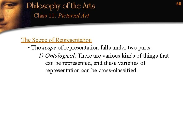 56 Class 11: Pictorial Art The Scope of Representation • The scope of representation