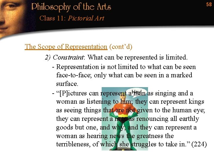 58 Class 11: Pictorial Art The Scope of Representation (cont’d) 2) Constraint: What can