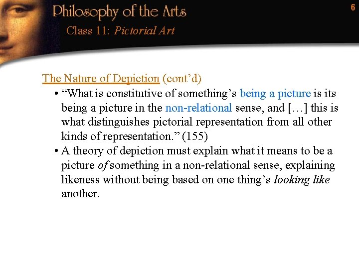 6 Class 11: Pictorial Art The Nature of Depiction (cont’d) • “What is constitutive