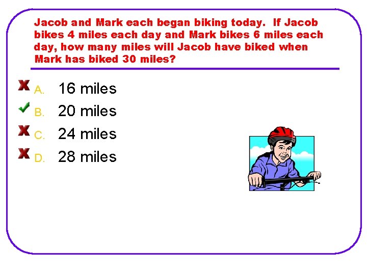 Jacob and Mark each began biking today. If Jacob bikes 4 miles each day