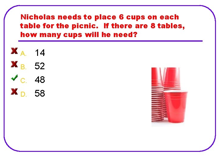 Nicholas needs to place 6 cups on each table for the picnic. If there